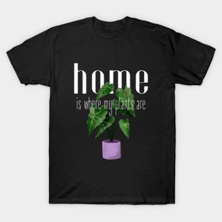 home is where my plants are T-Shirt